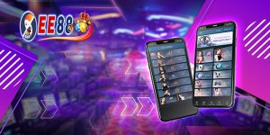 EE88 App - Kỷ nguyên mới của trải nghiệm casino trực tuyến